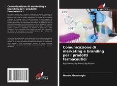 Buchcover von Comunicazione di marketing e branding per i prodotti farmaceutici