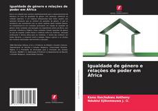 Borítókép a  Igualdade de género e relações de poder em África - hoz