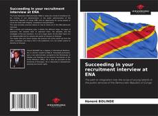 Capa do livro de Succeeding in your recruitment interview at ENA 