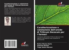 Bookcover of Caratterizzazione e valutazione dell'amido di Triticum Decocum per i farmaci