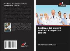 Bookcover of Gestione dei sistemi sanitari: Prospettive critiche