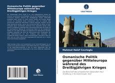 Bookcover of Osmanische Politik gegenüber Mitteleuropa während des Dreißigjährigen Krieges