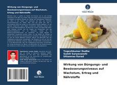 Bookcover of Wirkung von Düngungs- und Bewässerungsniveaus auf Wachstum, Ertrag und Nährstoffe