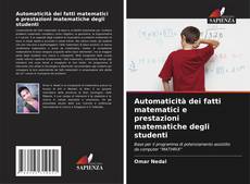 Bookcover of Automaticità dei fatti matematici e prestazioni matematiche degli studenti