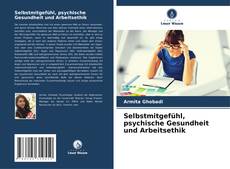 Bookcover of Selbstmitgefühl, psychische Gesundheit und Arbeitsethik