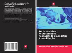 Capa do livro de Perda auditiva neurossensorial neonatal: do diagnóstico à reabilitação 