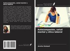 Capa do livro de Autocompasión, salud mental y ética laboral 