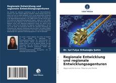 Buchcover von Regionale Entwicklung und regionale Entwicklungsagenturen