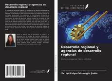 Bookcover of Desarrollo regional y agencias de desarrollo regional