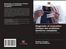Capa do livro de Diagnostic et évaluation clinique des prothèses dentaires complètes 