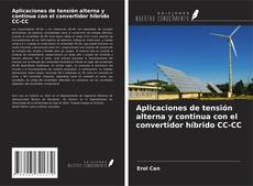 Aplicaciones de tensión alterna y continua con el convertidor híbrido CC-CC kitap kapağı