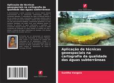 Buchcover von Aplicação de técnicas geoespaciais na cartografia da qualidade das águas subterrâneas