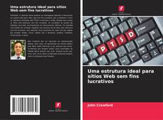 Copertina di Uma estrutura ideal para sítios Web sem fins lucrativos