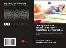 Bookcover of Conception d'une séquence de tâches médiatisée par GeoGebra