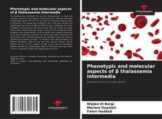 Phenotypic and molecular aspects of β thalassemia intermedia的封面