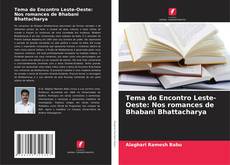 Buchcover von Tema do Encontro Leste-Oeste: Nos romances de Bhabani Bhattacharya