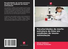 Buchcover von Peculiaridades da morfo-estrutura do timo em condições de imuno-estimulação