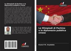 Bookcover of Le Olimpiadi di Pechino e la diplomazia pubblica cinese