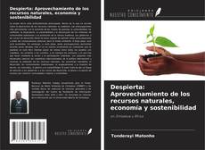 Bookcover of Despierta: Aprovechamiento de los recursos naturales, economía y sostenibilidad