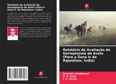 Обложка Relatório de Avaliação de Germplasma de Aveia (Para a Zona Ic de Rajasthan, Índia)