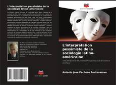 L'interprétation pessimiste de la sociologie latino-américaine kitap kapağı