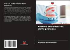 Capa do livro de Gravure acide dans les dents primaires 