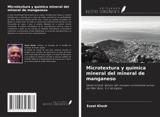 Bookcover of Microtextura y química mineral del mineral de manganeso