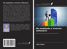 Bookcover of De empleado a inversor millonario