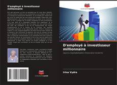 Bookcover of D'employé à investisseur millionnaire