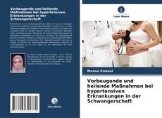 Vorbeugende und heilende Maßnahmen bei hypertensiven Erkrankungen in der Schwangerschaft kitap kapağı