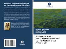 Buchcover von Methoden zum Zellaufschluss und zur Lipidextraktion aus Mikroalgen