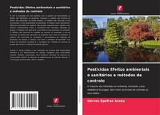 Buchcover von Pesticidas Efeitos ambientais e sanitários e métodos de controlo
