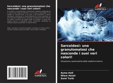 Capa do livro de Sarcoidosi: una granulomatosi che nasconde i suoi veri colori! 