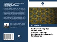 Capa do livro de Die Darstellung des Raums: Eine Untersuchung des Kunstverständnisses der Renaissance 