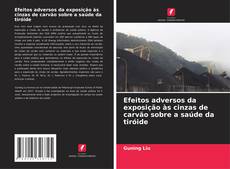 Buchcover von Efeitos adversos da exposição às cinzas de carvão sobre a saúde da tiróide