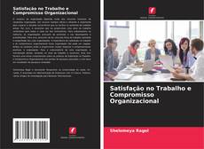 Satisfação no Trabalho e Compromisso Organizacional kitap kapağı
