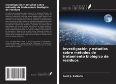 Bookcover of Investigación y estudios sobre métodos de tratamiento biológico de residuos