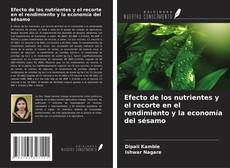 Bookcover of Efecto de los nutrientes y el recorte en el rendimiento y la economía del sésamo