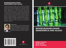 Buchcover von BIODEGRADABILIDADE ANAERÓBICA DAS ALGAS