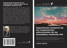 Bookcover of Seguimiento temporal de los componentes estructurales de los humedales mediante SIG