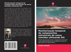 Обложка Monitorização temporal de componentes estruturais de zonas húmidas utilizando SIG