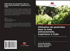 Capa do livro de Utilisation de pesticides dans la lutte antivectorielle, expérience à Cuba 