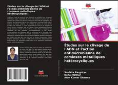 Copertina di Études sur le clivage de l'ADN et l'action antimicrobienne de comlexes métalliques hétérocycliques