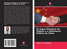 Buchcover von Os Jogos Olímpicos de Pequim e a Diplomacia Pública da China
