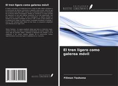 Bookcover of El tren ligero como galerea móvil