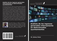 Capa do livro de Análisis de los ingresos generados internamente en determinados ayuntamientos 