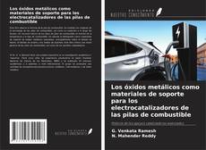 Bookcover of Los óxidos metálicos como materiales de soporte para los electrocatalizadores de las pilas de combustible
