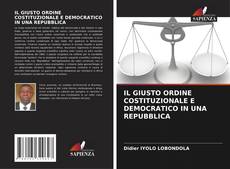 Buchcover von IL GIUSTO ORDINE COSTITUZIONALE E DEMOCRATICO IN UNA REPUBBLICA