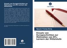 Einsatz von Kurzgeschichten zur Motivation von EFL-Lernern der Mittelstufe kitap kapağı