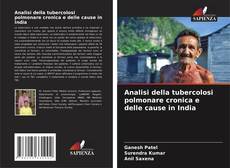 Analisi della tubercolosi polmonare cronica e delle cause in India kitap kapağı